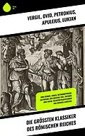 E-Book (epub) Die größten Klassiker des Römischen Reiches von Vergil, Mark Aurel, Ovid