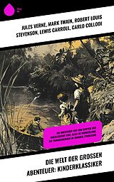 E-Book (epub) Die Welt der großen Abenteuer: Kinderklassiker von Jules Verne, Frances Hodgson Burnett, Rudyard Kipling