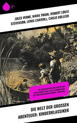 E-Book (epub) Die Welt der großen Abenteuer: Kinderklassiker von Jules Verne, Frances Hodgson Burnett, Rudyard Kipling