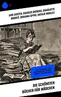 E-Book (epub) Die schönsten Bücher für Mädchen von Jane Austen, Josephine Siebe, Emmy Von Rhoden