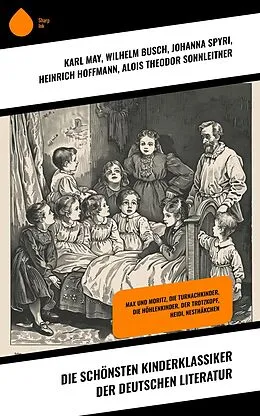 E-Book (epub) Die schönsten Kinderklassiker der deutschen Literatur von Karl May, Amalie Schoppe, Johann David Wyss