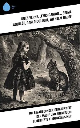 E-Book (epub) Die bezaubernde Literaturwelt der Magie und Abenteuer: Beliebteste Kinderklassiker von Jules Verne, Kurd Laßwitz, Jonathan Swift