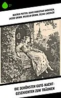 E-Book (epub) Die schönsten Gute-Nacht-Geschichten zum Träumen von Beatrix Potter, Anton Dietrich, Clemens Brentano