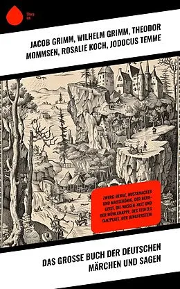 E-Book (epub) Das große Buch der deutschen Märchen und Sagen von Jacob Grimm, Clemens Brentano, Bernhard Baader