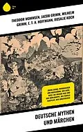 E-Book (epub) Deutsche Mythen und Märchen von Theodor Mommsen, Ignaz Zingerle, Clemens Brentano