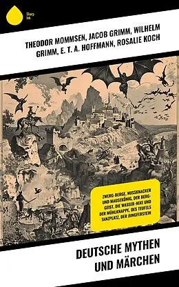E-Book (epub) Deutsche Mythen und Märchen von Theodor Mommsen, Ignaz Zingerle, Clemens Brentano