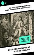 E-Book (epub) Die größten philosophischen Werke der Aufklärung von Jean-Jacques Rousseau, Montesquieu, Baruch Spinoza