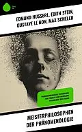 E-Book (epub) Meisterphilosophen der Phänomenologie von Edmund Husserl, Edith Stein, Max Scheler