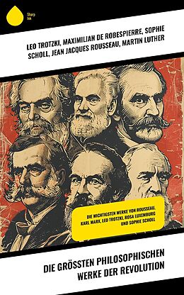 E-Book (epub) Die größten philosophischen Werke der Revolution von Leo Trotzki, Alexander Schmorell, Willi Graf