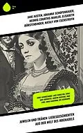 E-Book (epub) Juwelen und Tränen: Liebesgeschichten aus der Welt des Hochadels von Jane Austen, Wilhelmine Heimburg, Sophie Von La Roche