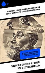 E-Book (epub) Entdeckung durch die Augen von Meistererzählern von Mark Twain, Heinrich Heine, Karl Emil Franzos