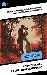 E-Book (epub) Regency Romance: Die beliebtesten Liebesromane von Jane Austen, Anne Brontë, Charlotte Brontë