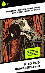 E-Book (epub) Die schönsten Regency-Liebesromane von Frances Burney, Anne Brontë, Charlotte Brontë