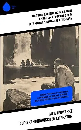 E-Book (epub) Meisterwerke der skandinavischen Literatur von Knut Hamsun, Henrik Ibsen, Hans Christian Andersen