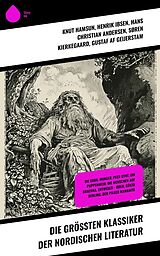 E-Book (epub) Die größten Klassiker der nordischen Literatur von Knut Hamsun, Henrik Ibsen, Hans Christian Andersen