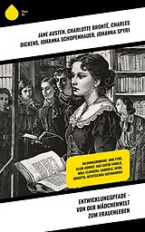 E-Book (epub) Entwicklungspfade - Von der Mädchenwelt zum Frauenleben von Jane Austen, Daniel Defoe, Lou Andreas-Salomé