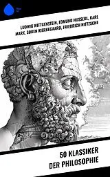 E-Book (epub) 50 Klassiker der Philosophie von Ludwig Wittgenstein, Immanuel Kant, John Locke