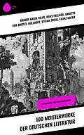 E-Book (epub) 100 Meisterwerke der deutschen Literatur von Rainer Maria Rilke, Heinrich Heine, Friedrich Schiller