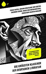 E-Book (epub) Die größten Klassiker der deutschen Literatur von Franz Kafka, Clemens Brentano, Jacob Grimm