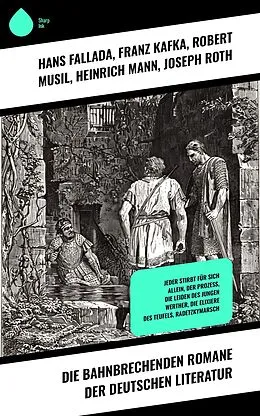 E-Book (epub) Die bahnbrechenden Romane der deutschen Literatur von Hans Fallada, Klaus Mann, Joseph Von Eichendorff
