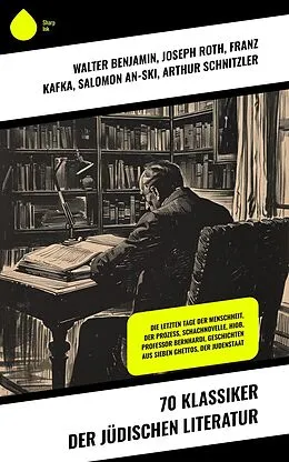E-Book (epub) 70 Klassiker der jüdischen Literatur von Walter Benjamin, Jakob Wassermann, Scholem Alejchem