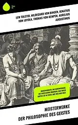 E-Book (epub) Meisterwerke der Philosophie des Geistes von Lew Tolstoi, Ignatius von Loyola, Thomas von Kempen