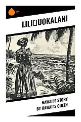 Kartonierter Einband (Kt) Hawaii's Story by Hawaii's Queen von Lili_uokalani