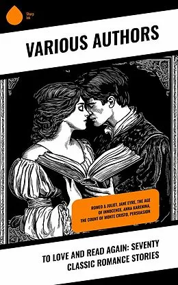 E-Book (epub) To Love and Read Again: Seventy Classic Romance Stories von William Shakespeare, Louisa May Alcott, Charles Dickens