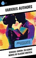 E-Book (epub) Sensual Canon: 20 Iconic Works of Classic Erotica von John Cleland, Virginia Woolf, Leopold Ritter von Sacher-Masoch