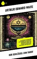 E-Book (epub) Der Schlüssel zum Tarot von Arthur Edward Waite