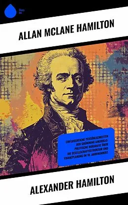 E-Book (epub) Alexander Hamilton von Allan Mclane Hamilton