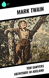 E-Book (epub) Tom Sawyers Abenteuer im Ausland von Mark Twain