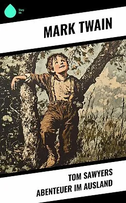 E-Book (epub) Tom Sawyers Abenteuer im Ausland von Mark Twain