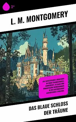 E-Book (epub) Das blaue Schloss der Träume von L. M. Montgomery