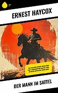 E-Book (epub) Der Mann im Sattel von Ernest Haycox