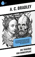 E-Book (epub) Die Tragödie von Shakespeare von A. C. Bradley