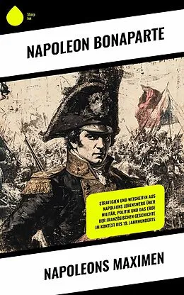E-Book (epub) Napoleons Maximen von Napoleon Bonaparte
