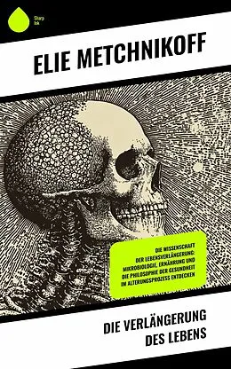 E-Book (epub) Die Verlängerung des Lebens von Elie Metchnikoff