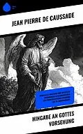 E-Book (epub) Hingabe an Gottes Vorsehung von Jean Pierre de Caussade