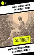 E-Book (epub) Eine kurze und einfache Methode des Gebets von Jeanne Marie Bouvier De La Motte Guyon