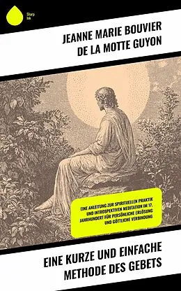 E-Book (epub) Eine kurze und einfache Methode des Gebets von Jeanne Marie Bouvier De La Motte Guyon