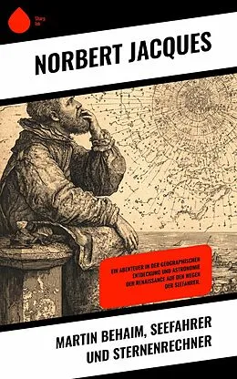E-Book (epub) Martin Behaim, Seefahrer und Sternenrechner von Norbert Jacques