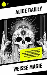 E-Book (epub) Weiße Magie von Alice Bailey
