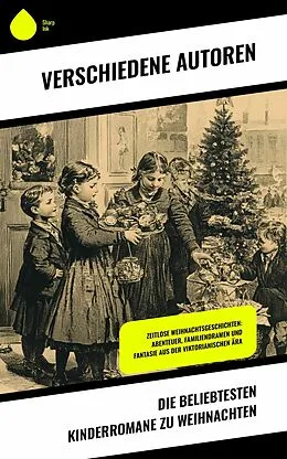 E-Book (epub) Die beliebtesten Kinderromane zu Weihnachten von J. M. Barrie, Selma Lagerlöf, Daniel G. Brinton