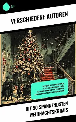 E-Book (epub) Die 50 spannendsten Weihnachtskrimis von Edgar Wallace, Saki, Fred M. White