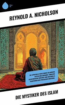 E-Book (epub) Die Mystiker des Islam von Reynold A. Nicholson