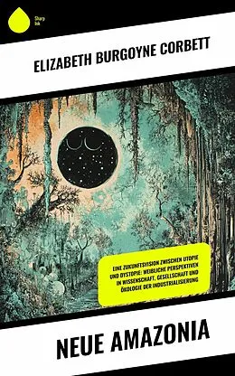 E-Book (epub) Neue Amazonia von Elizabeth Burgoyne Corbett
