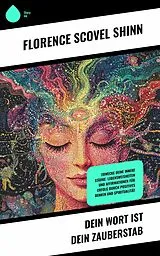 E-Book (epub) Dein Wort ist dein Zauberstab von Florence Scovel Shinn