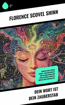 E-Book (epub) Dein Wort ist dein Zauberstab von Florence Scovel Shinn