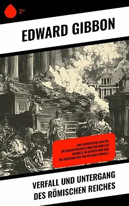E-Book (epub) Verfall und Untergang des Römischen Reiches von Edward Gibbon
